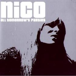 Nico : All Tomorrow's Parties